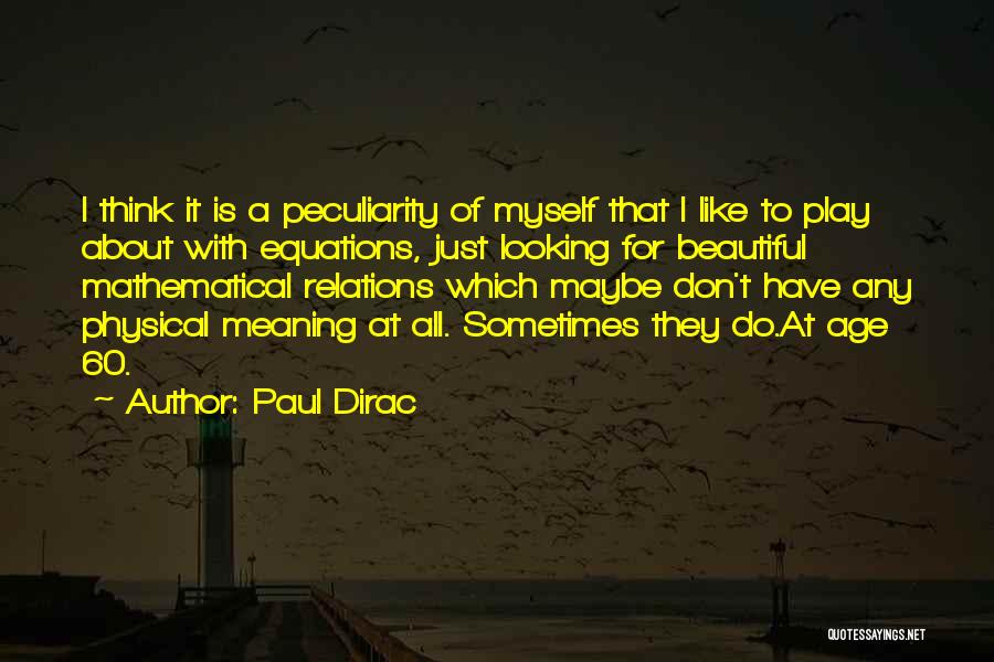 Beautiful At Any Age Quotes By Paul Dirac