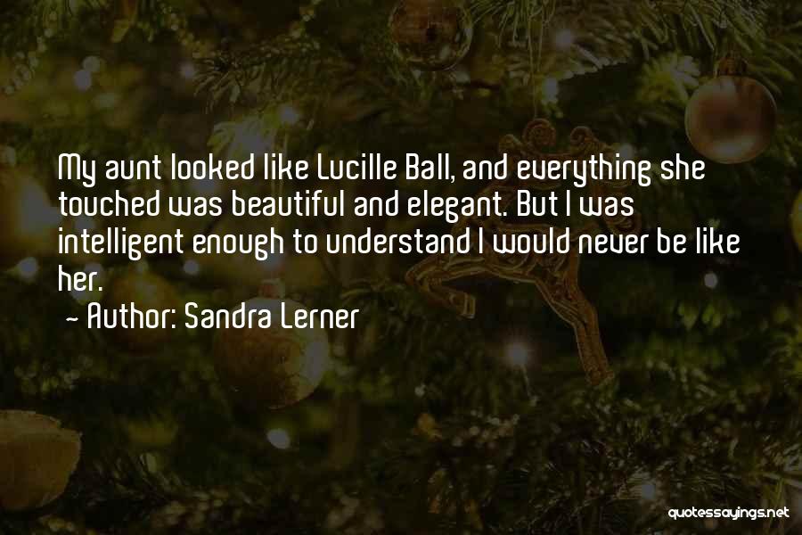 Beautiful Aunt Quotes By Sandra Lerner