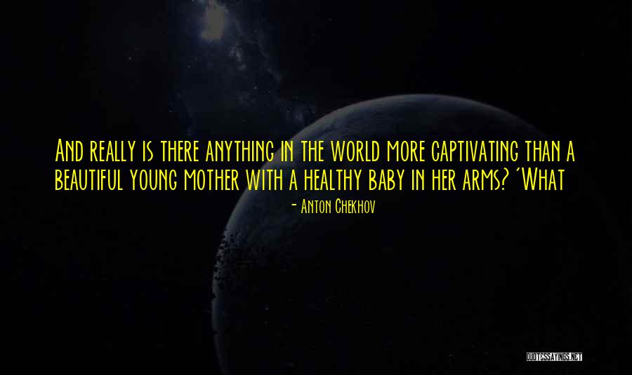 Beautiful Baby Quotes By Anton Chekhov Beautiful Baby Quotes By Anton Chekhov