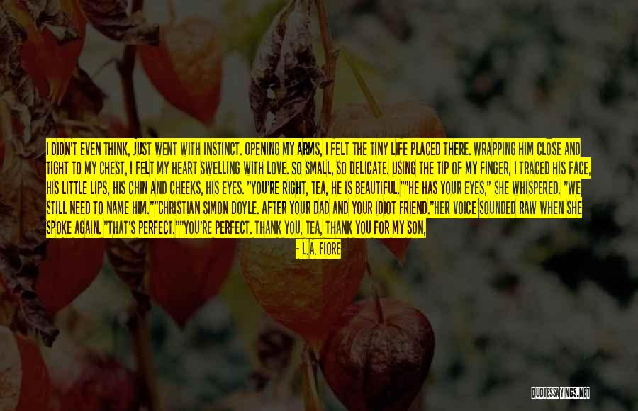 Beautiful Baby Quotes By L.A. Fiore Beautiful Baby Quotes By L.A. Fiore