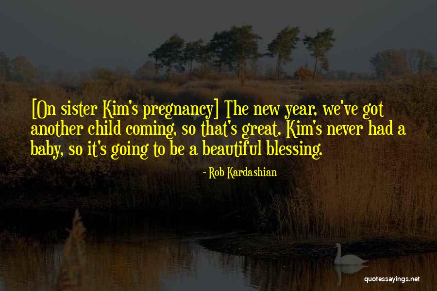 Beautiful Baby Quotes By Rob Kardashian Beautiful Baby Quotes By Rob Kardashian