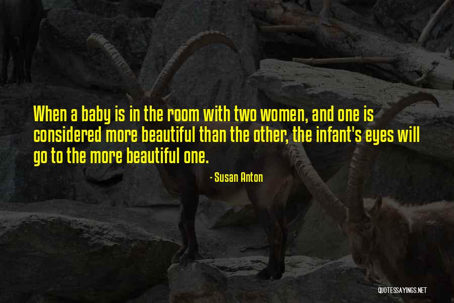 Beautiful Baby Quotes By Susan Anton Beautiful Baby Quotes By Susan Anton