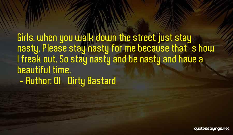 Beautiful Bastard Quotes By Ol' Dirty Bastard