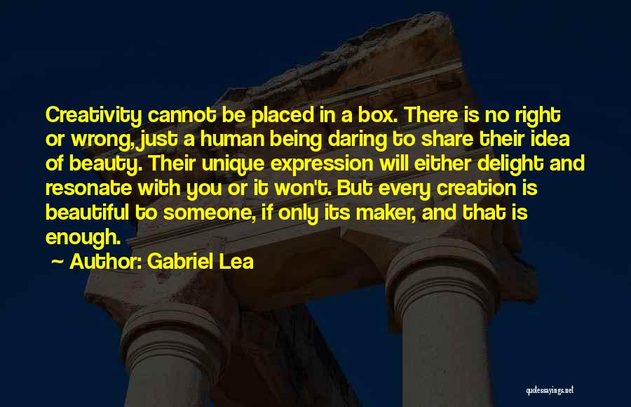 Beautiful Being Quotes By Gabriel Lea