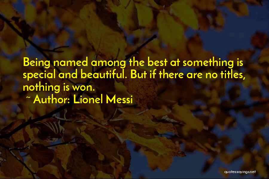 Beautiful Being Quotes By Lionel Messi