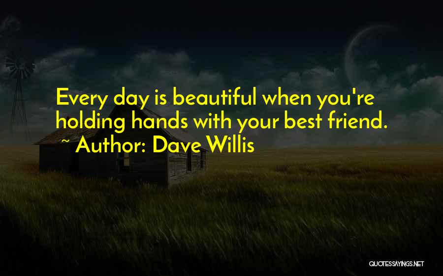 Beautiful Best Friend Quotes By Dave Willis