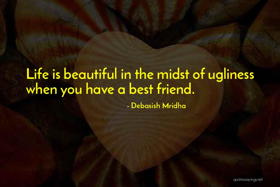 Beautiful Best Friend Quotes By Debasish Mridha