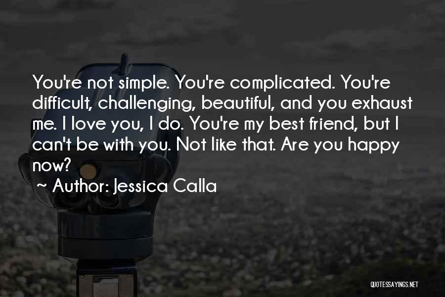 Beautiful Best Friend Quotes By Jessica Calla