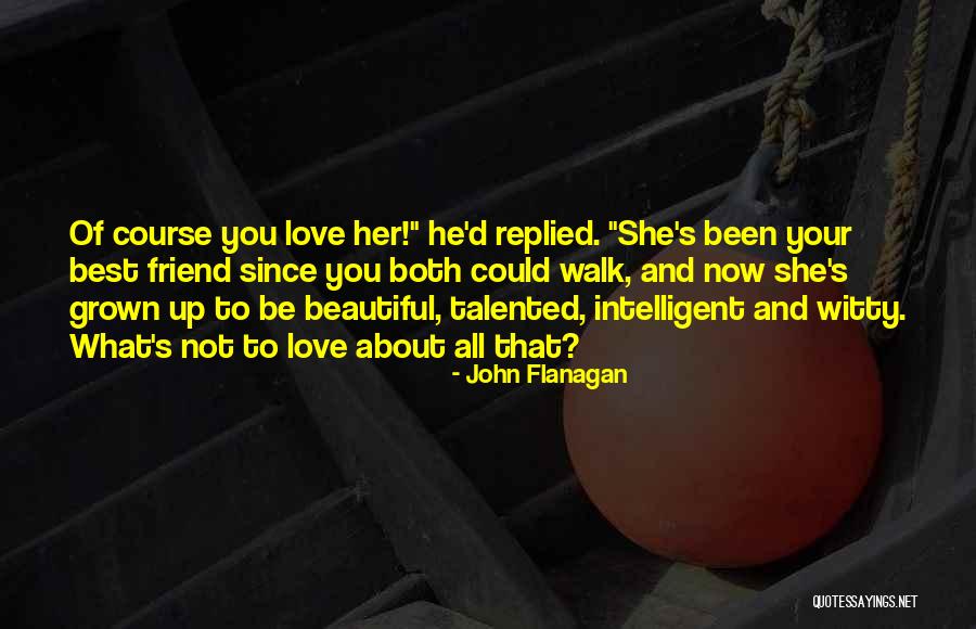 Beautiful Best Friend Quotes By John Flanagan