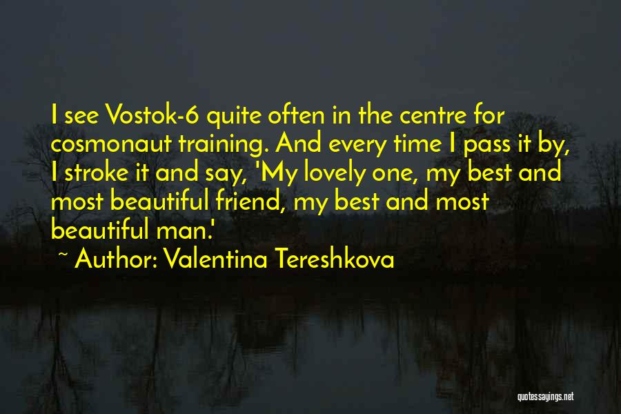 Beautiful Best Friend Quotes By Valentina Tereshkova
