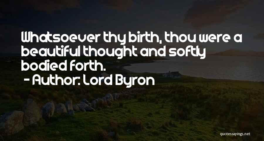 Beautiful Birth Quotes By Lord Byron