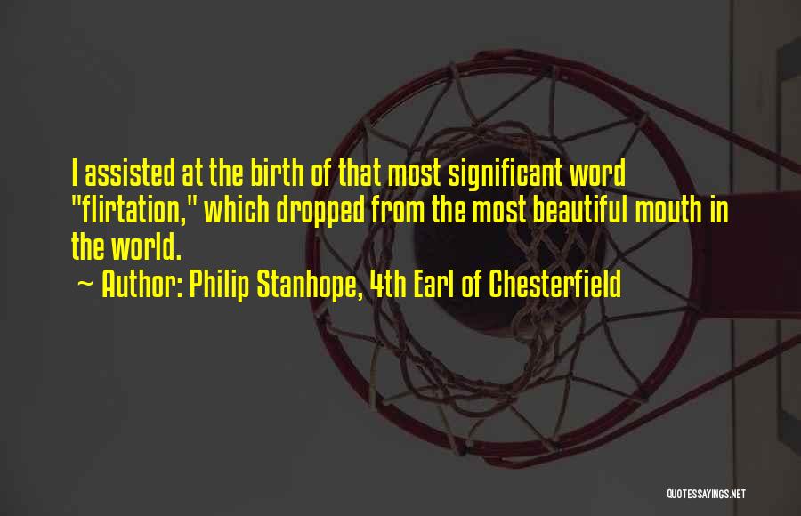 Beautiful Birth Quotes By Philip Stanhope, 4th Earl Of Chesterfield