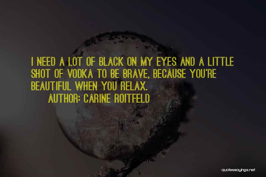 Beautiful Black Eyes Quotes By Carine Roitfeld