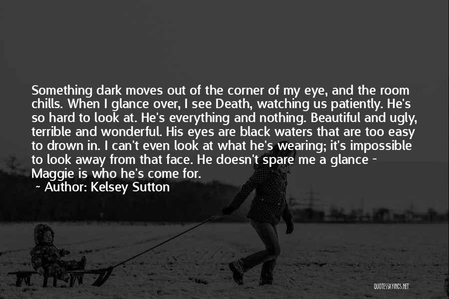 Beautiful Black Eyes Quotes By Kelsey Sutton