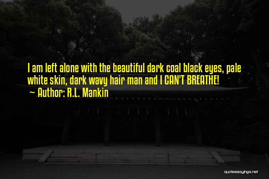 Beautiful Black Eyes Quotes By R.L. Mankin