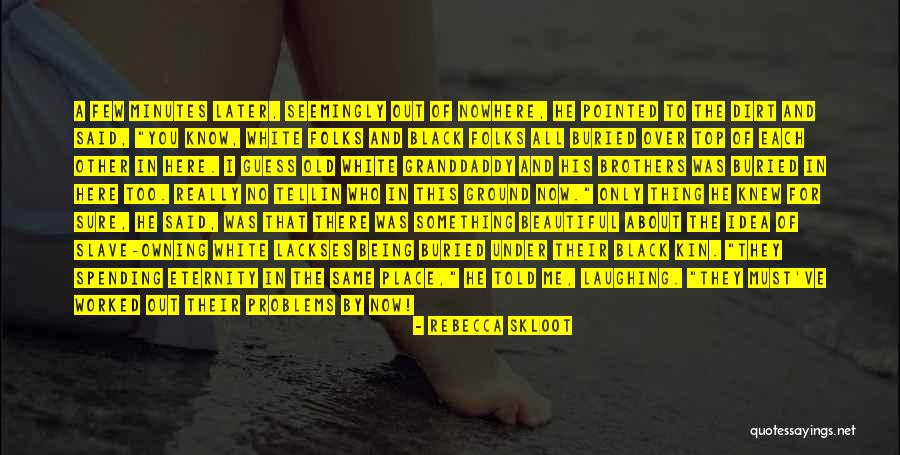 Beautiful Black White Quotes By Rebecca Skloot Beautiful Black White Quotes By Rebecca Skloot