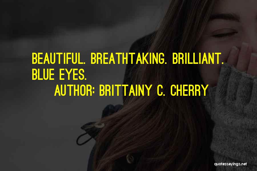 Beautiful Blue Eyes Quotes By Brittainy C. Cherry