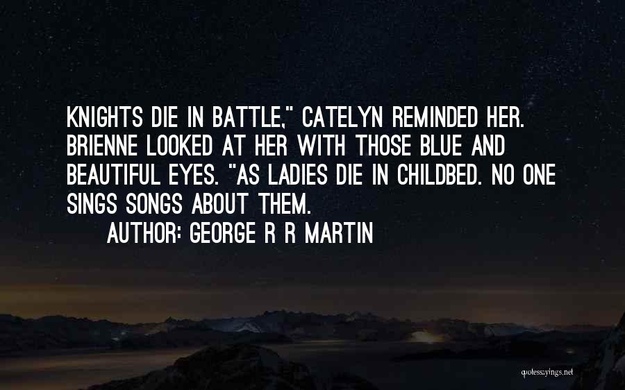 Beautiful Blue Eyes Quotes By George R R Martin
