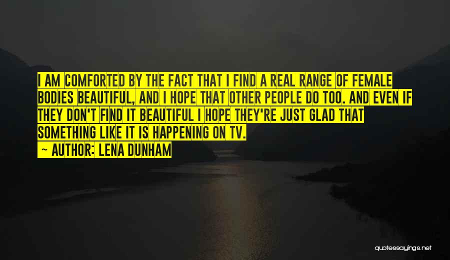 Beautiful Bodies Quotes By Lena Dunham