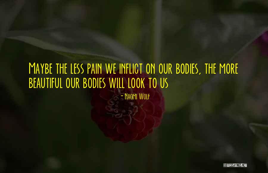 Beautiful Bodies Quotes By Naomi Wolf