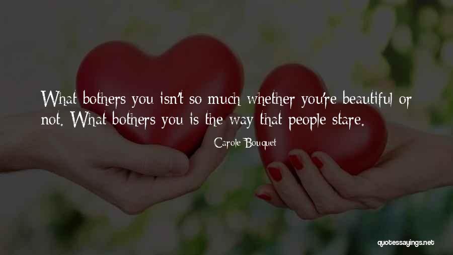Beautiful Bouquet Quotes By Carole Bouquet Beautiful Bouquet Quotes By Carole Bouquet