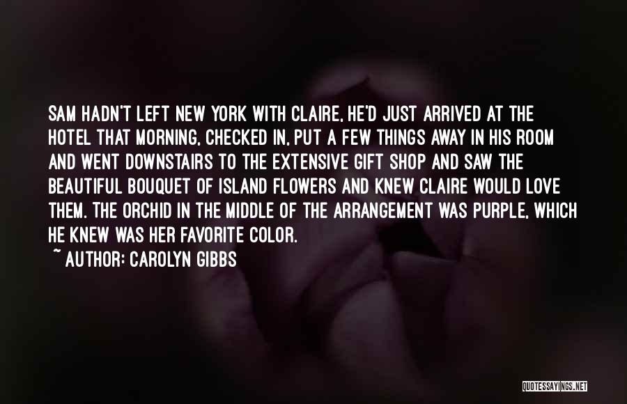 Beautiful Bouquet Quotes By Carolyn Gibbs