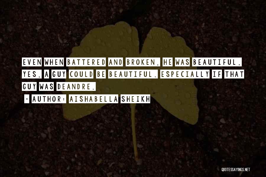 Beautiful Broken Love Quotes By Aishabella Sheikh