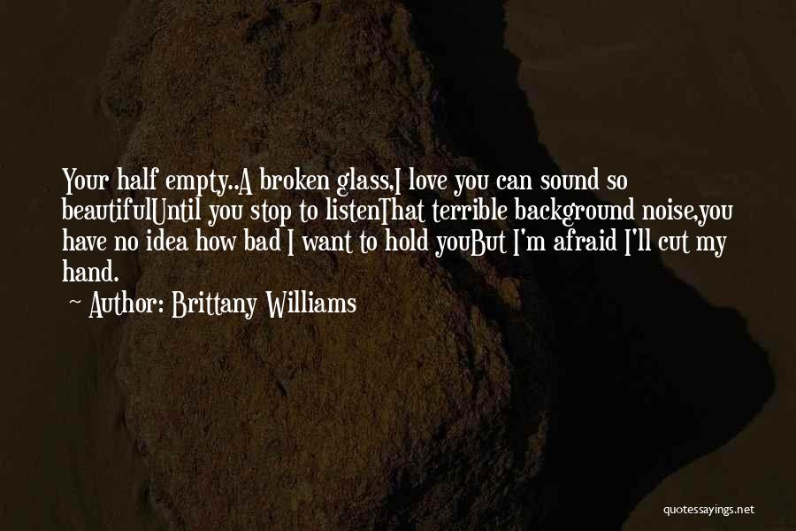 Beautiful Broken Love Quotes By Brittany Williams