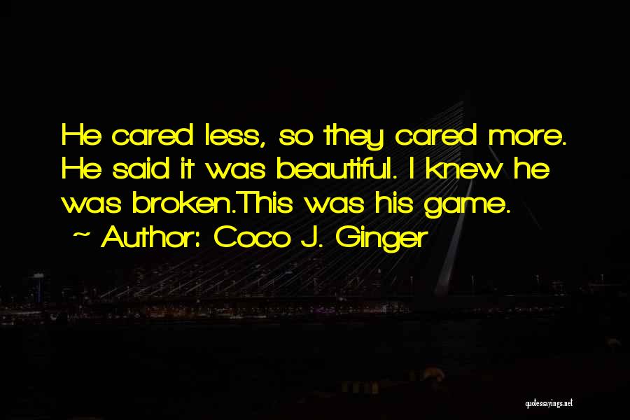Beautiful Broken Love Quotes By Coco J. Ginger