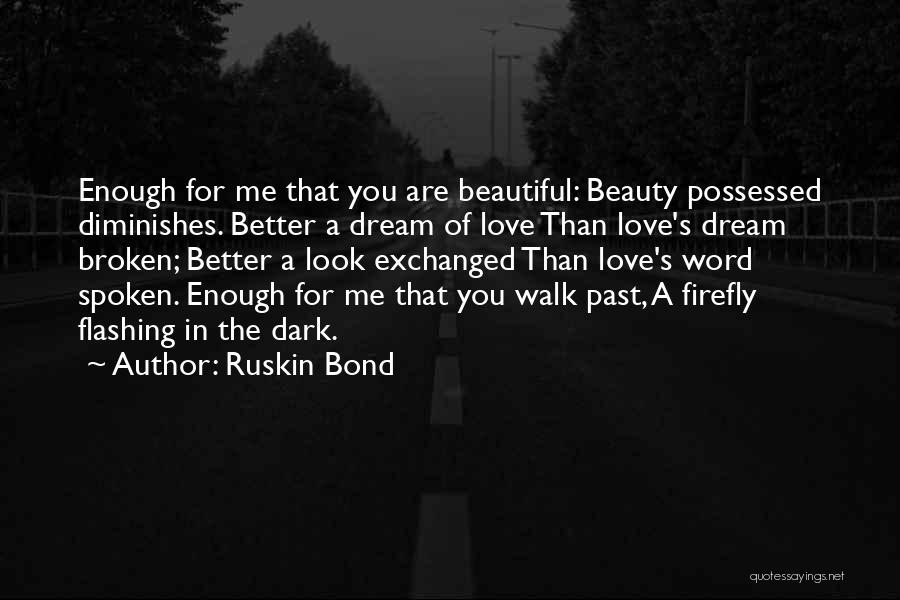 Beautiful Broken Love Quotes By Ruskin Bond