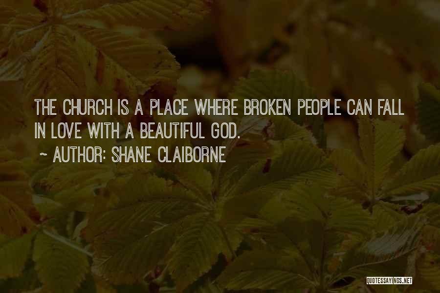 Beautiful Broken Love Quotes By Shane Claiborne