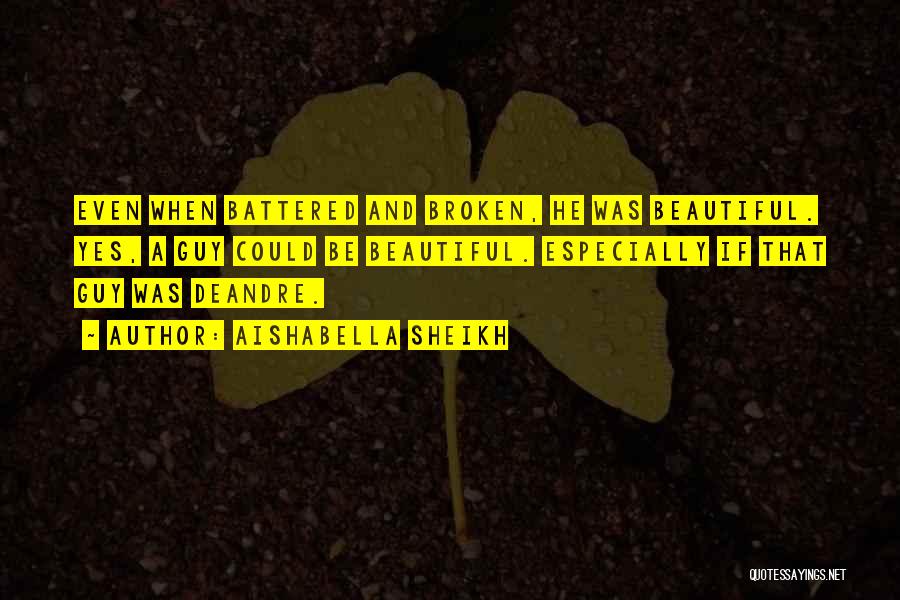 Beautiful Broken Quotes By Aishabella Sheikh