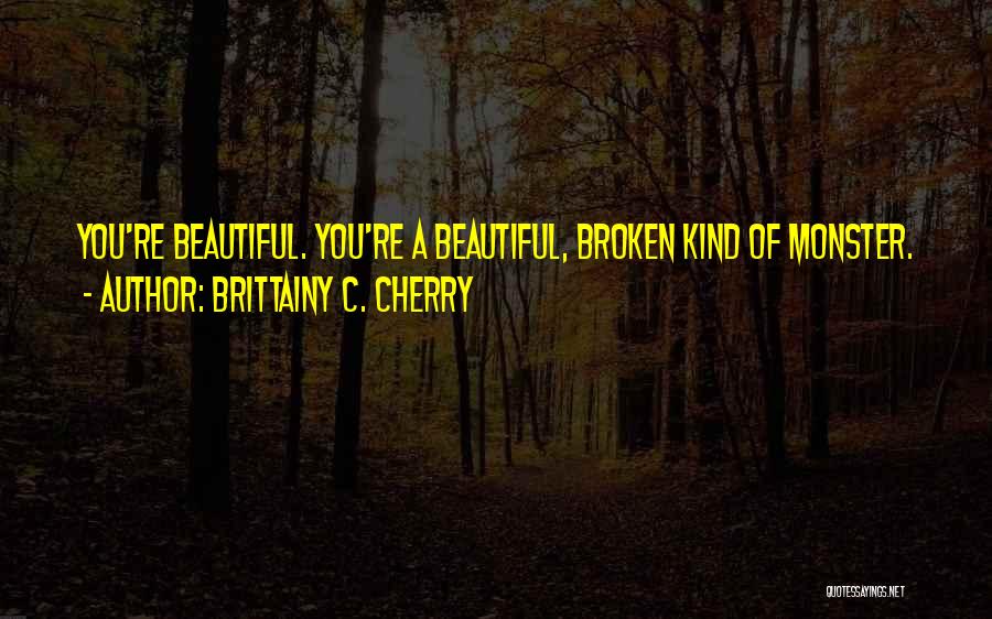 Beautiful Broken Quotes By Brittainy C. Cherry