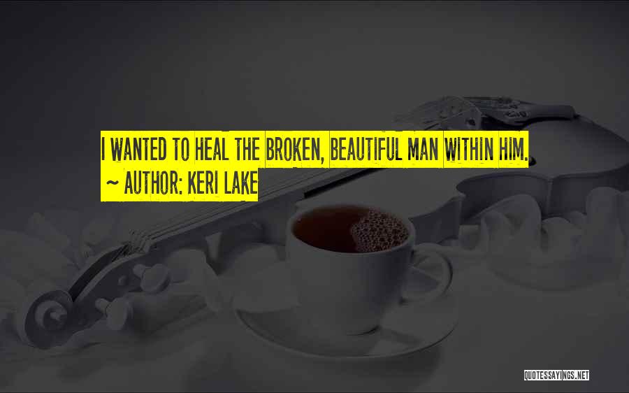 Beautiful Broken Quotes By Keri Lake