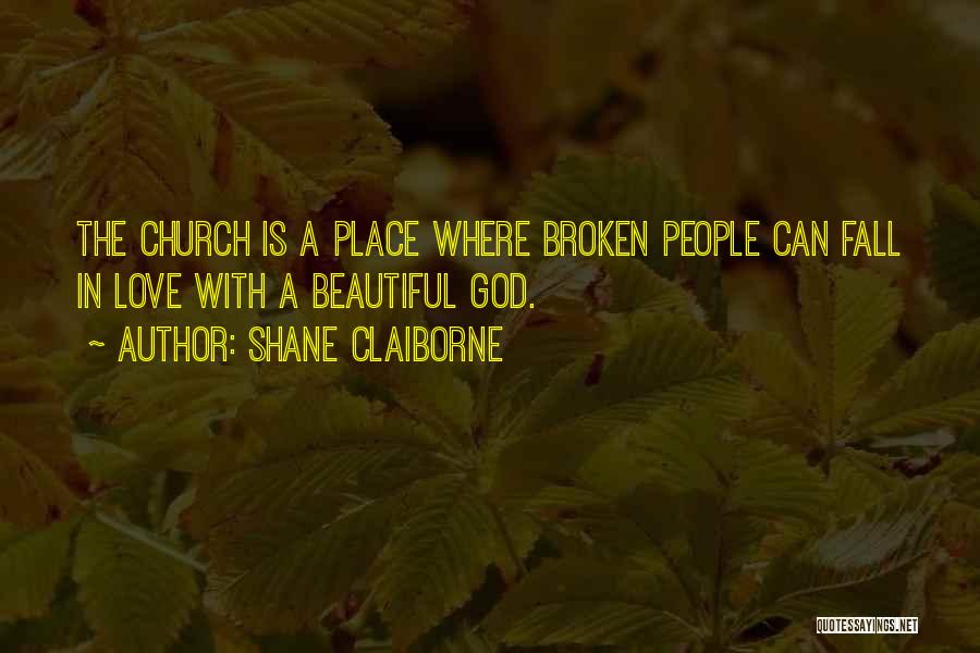 Beautiful Broken Quotes By Shane Claiborne