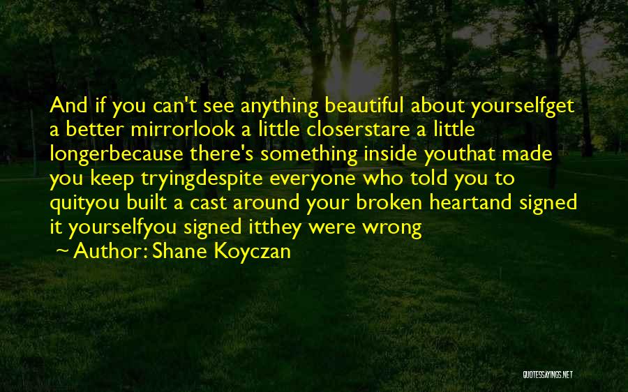 Beautiful Broken Quotes By Shane Koyczan