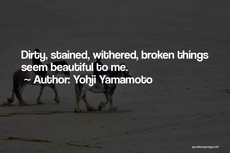 Beautiful Broken Quotes By Yohji Yamamoto