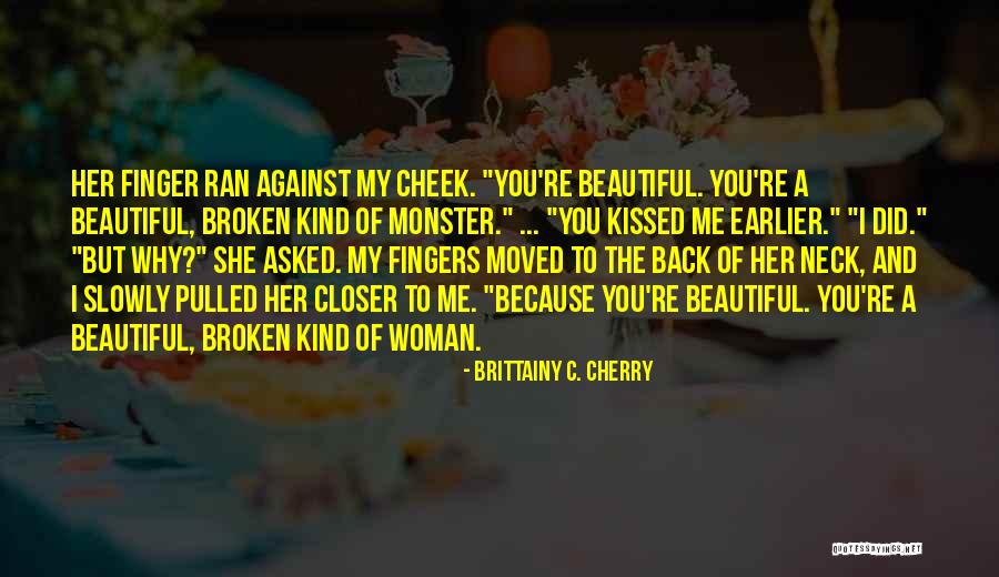 Beautiful Broken Woman Quotes By Brittainy C. Cherry Beautiful Broken Woman Quotes By Brittainy C. Cherry