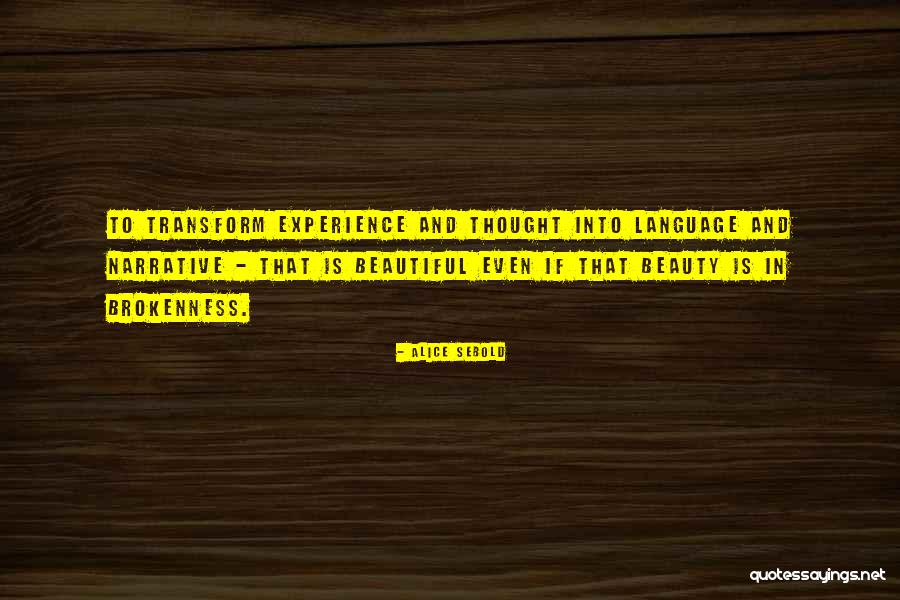 Beautiful Brokenness Quotes By Alice Sebold Beautiful Brokenness Quotes By Alice Sebold