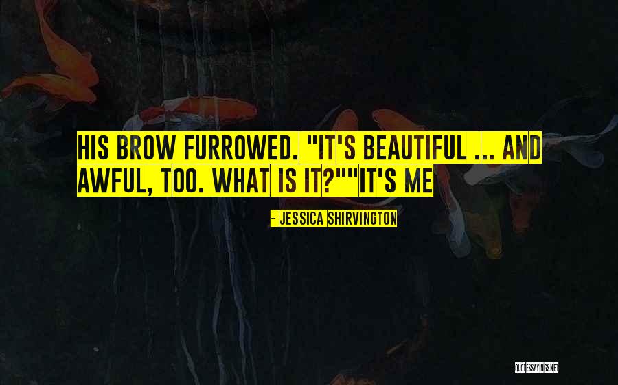 Beautiful Brow Quotes By Jessica Shirvington Beautiful Brow Quotes By Jessica Shirvington