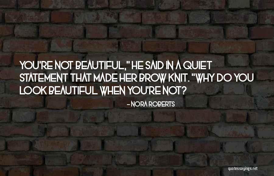 Beautiful Brow Quotes By Nora Roberts Beautiful Brow Quotes By Nora Roberts