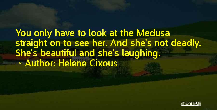 Beautiful But Deadly Quotes By Helene Cixous