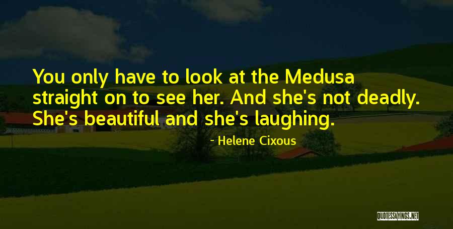 Beautiful But Deadly Quotes By Helene Cixous