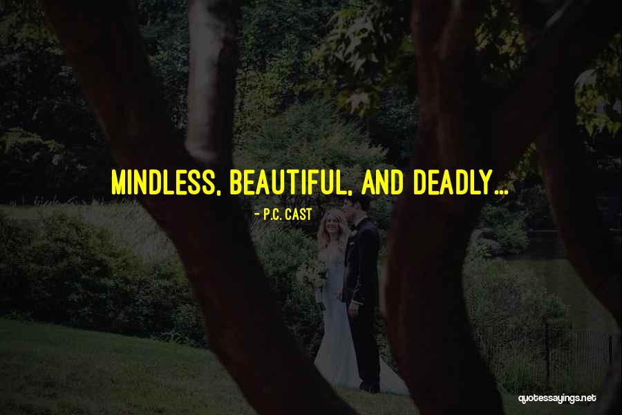 Beautiful But Deadly Quotes By P.C. Cast Beautiful But Deadly Quotes By P.C. Cast