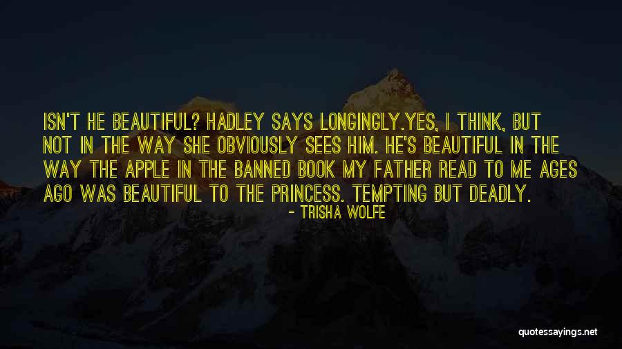 Beautiful But Deadly Quotes By Trisha Wolfe Beautiful But Deadly Quotes By Trisha Wolfe