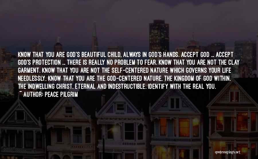 Beautiful Child Of God Quotes By Peace Pilgrim