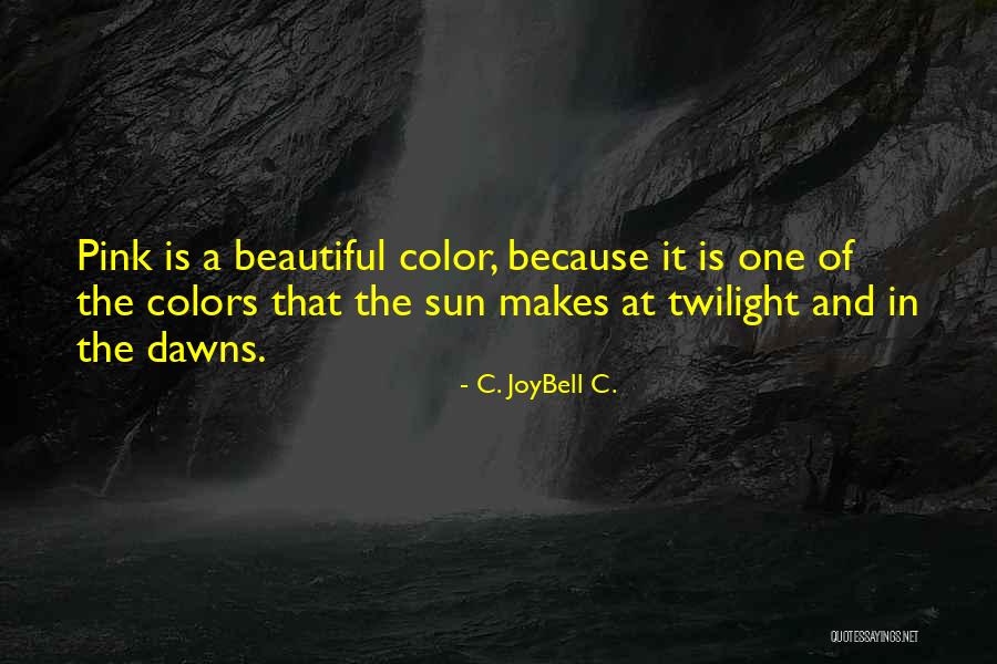 Beautiful Colors Quotes By C. JoyBell C. Beautiful Colors Quotes By C. JoyBell C.
