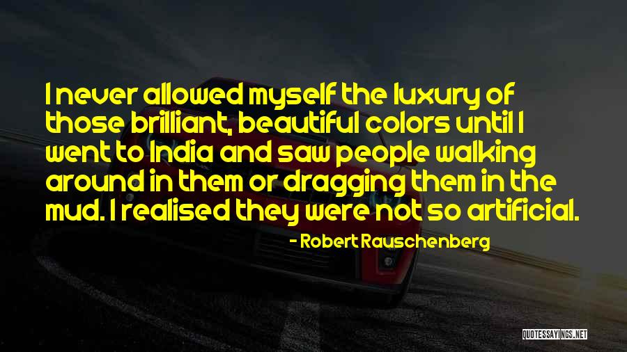 Beautiful Colors Quotes By Robert Rauschenberg Beautiful Colors Quotes By Robert Rauschenberg