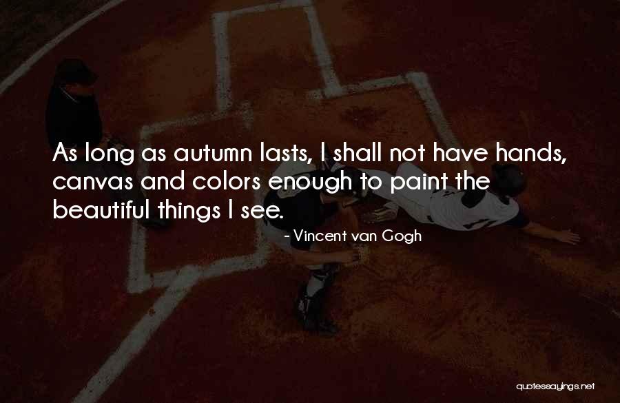 Beautiful Colors Quotes By Vincent Van Gogh Beautiful Colors Quotes By Vincent Van Gogh