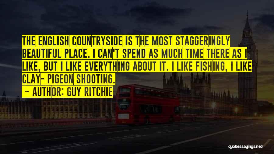 Beautiful Countryside Quotes By Guy Ritchie